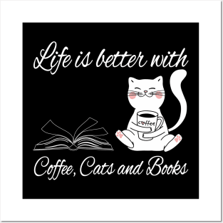 Life is better with coffee cats and books Posters and Art